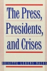 The Press, Presidents, and Crises - Book