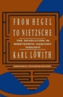 From Hegel to Nietzsche : The Revolution in Nineteenth-Century Thought - Book