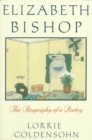 Elizabeth Bishop : The Biography of a Poetry - Book