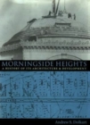 Morningside Heights : A History of Its Architecture and Development - Book