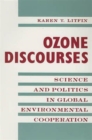 Ozone Discourses : Science and Politics in Global Environmental Cooperation - Book
