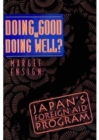 Doing Good or Doing Well : Japan's Foreign Aid Program - Book