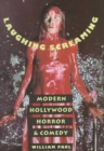 Laughing Screaming : Modern Hollywood Horror and Comedy - Book