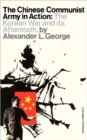 The Chinese Communist Army in Action : The Korean War and Its Aftermath - Book