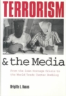 Terrorism and the Media : From the Iran Hostage Crisis to the Oklahoma City Bombing - Book