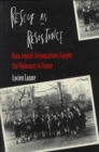 Rescue as Resistance : How Jewish Organizations Fought the Holocaust in France - Book