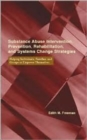 Substance Abuse Intervention, Prevention, Rehabilitation, and Systems Change : Helping Individuals, Families, and Groups to Empower Themselves - Book
