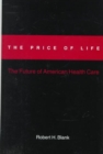 The Price of Life : The Future of American Health Care - Book