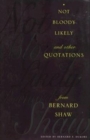 Not Bloody Likely! : And Other Quotations from Bernard Shaw - Book