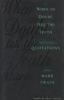 When in Doubt, Tell the Truth : And Other Quotations from Mark Twain - Book