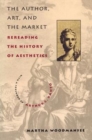 The Author, Art, and the Market : Rereading the History of Aesthetics - Book