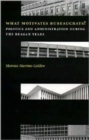 What Motivates Bureaucrats? : Politics and Administration During the Reagan Years - Book