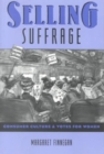 Selling Suffrage : Consumer Culture and Votes for Women - Book