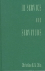 In Service and Servitude : Foreign Female Domestic Workers and the Malaysian Modernity Project - Book