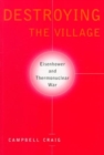 Destroying the Village : Eisenhower and Thermonuclear War - Book