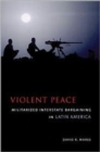 Violent Peace : Militarized Interstate Bargaining in Latin America - Book
