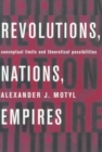 Revolutions, Nations, Empires : Conceptual Limits and Theoretical Possibilities - Book