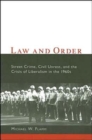 Law and Order : Street Crime, Civil Unrest, and the Crisis of Liberalism in the 1960s - Book