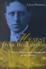 Hearst Over Hollywood : Power, Passion, and Propaganda in the Movies - Book