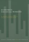 Economics for Social Workers : The Application of Economic Theory to Social Policy and the Human Services - Book