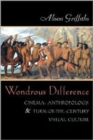 Wondrous Difference : Cinema, Anthropology, and Turn-of-the-Century Visual Culture - Book