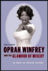Oprah Winfrey and the Glamour of Misery : An Essay on Popular Culture - Book