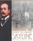 Inventing the Skyline : The Architecture of Cass Gilbert - Book
