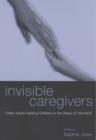 Invisible Caregivers : Older Adults Raising Children in the Wake of HIV/AIDS - Book