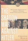 The Shadow War Against Hitler : The Covert Operations of America's Wartime Secret Intelligence Service - Book