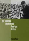 The Columbia Guide to Irish American History - Book