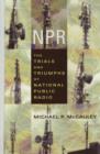 NPR : The Trials and Triumphs of National Public Radio - Book