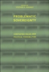 Problematic Sovereignty : Contested Rules and Political Possibilities - Book