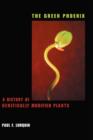 The Green Phoenix : A History of Genetically Modified Plants - Book
