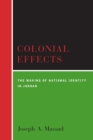 Colonial Effects : The Making of National Identity in Jordan - Book