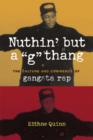 Nuthin' but a "G" Thang : The Culture and Commerce of Gangsta Rap - Book