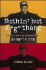 Nuthin' but a "G" Thang : The Culture and Commerce of Gangsta Rap - Book
