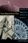From Abyssinian to Zion : A Guide to Manhattan's Houses of Worship - Book