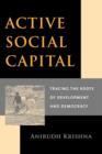 Active Social Capital : Tracing the Roots of Development and Democracy - Book