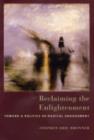 Reclaiming the Enlightenment : Toward a Politics of Radical Engagement - Book