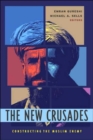 The New Crusades : Constructing the Muslim Enemy - Book
