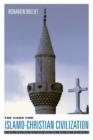 The Case for Islamo-Christian Civilization - Book