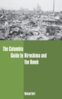 The Columbia Guide to Hiroshima and the Bomb - Book