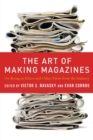 The Art of Making Magazines : On Being an Editor and Other Views from the Industry - Book