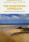 The Ecosystem Approach : Complexity, Uncertainty, and Managing for Sustainability - Book
