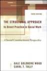 The Structural Approach to Direct Practice in Social Work : A Social Constructionist Perspective - Book