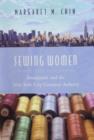 Sewing Women : Immigrants and the New York City Garment Industry - Book