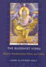 The Buddhist Visnu : Religious Transformation, Politics, and Culture - Book