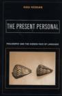 The Present Personal : Philosophy and the Hidden Face of Language - Book