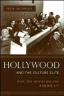 Hollywood and the Culture Elite : How the Movies Became American - Book