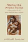 Attachment and Dynamic Practice : An Integrative Guide for Social Workers and Other Clinicians - Book